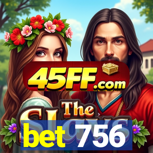 bet 756